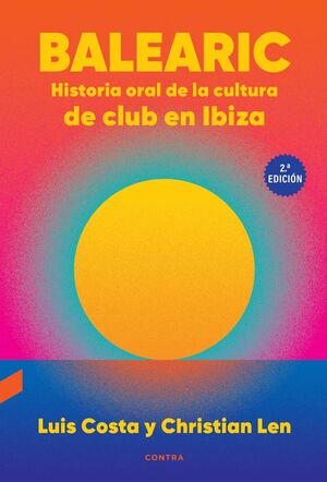 BALEARIC: HISTORIA ORAL DE LA CULTURA DE CLUB EN IBIZA (2.ª EDICI