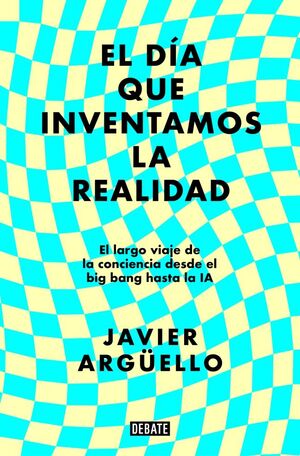 EL DIA QUE INVENTAMOS LA REALIDAD