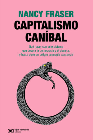 CAPITALISMO CANIBAL. QUE HACER SISTEMA QUE DEVORA