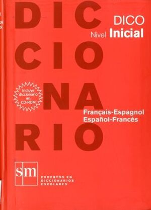 DICCIONARIO DICO: NIVEL INICIAL. FRANÇAIS - ESPAGNOL / ESPAÑOL - FRANCÉS