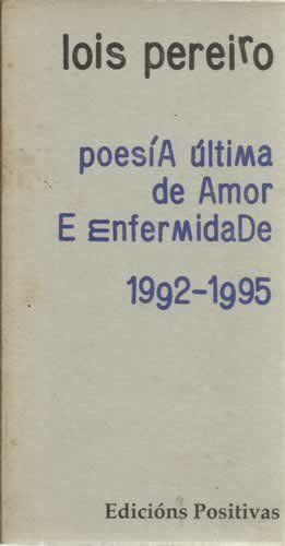 POESÍA ÚLTIMA DE AMOR E ENFERMIDADE 1992-1995